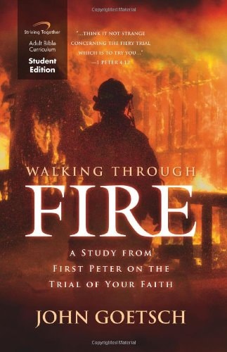 Walking Through Fire Curriculum (Student Edition): A Study from First Peter on the Trial of Your Faith