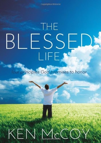 The Blessed Life: Four principals God promises to honor