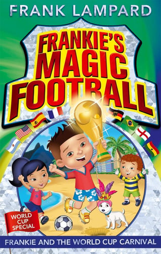 Frankie and the World Cup Carnival: Book 6 (Frankie's Magic Football)