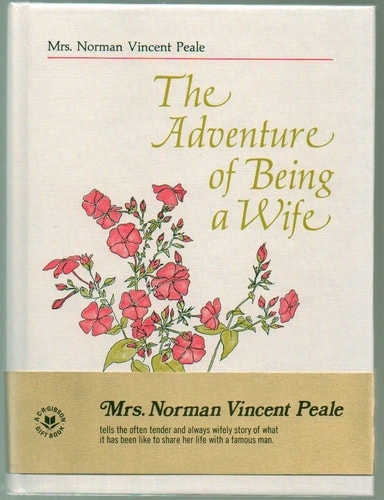 The adventure of being a wife: Especially condensed for this gift edition by Mrs. Norman Vincent Peale