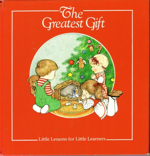 The Greatest Gift (Little Lessons for Little Learners)