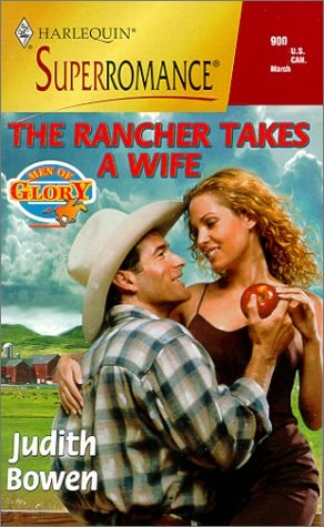 The Rancher Takes a Wife: Men of Glory (Harlequin Superromance No. 900)