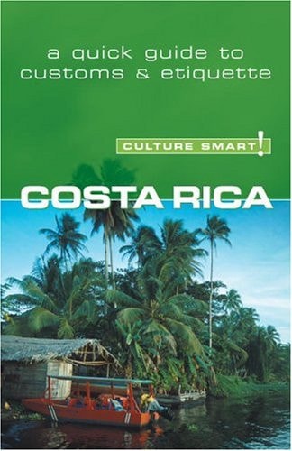 Costa Rica - Culture Smart!: the essential guide to customs & culture