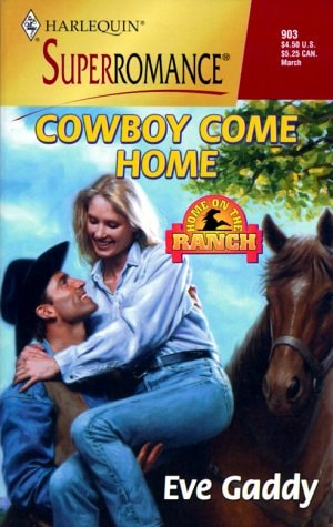 Cowboy Come Home: Home on the Ranch (Harlequin Superromance No. 903)