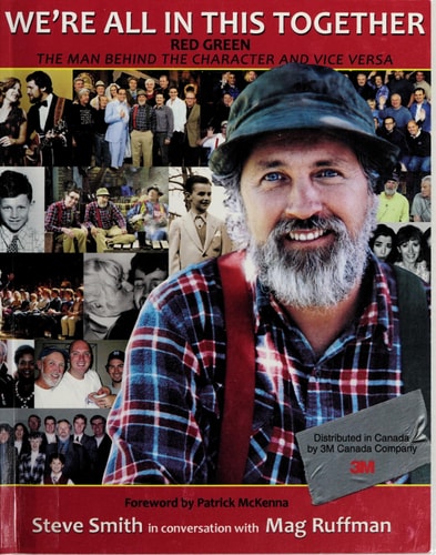 We're All In This Together - Red Green: The Man Behind the Character and Vice Versa