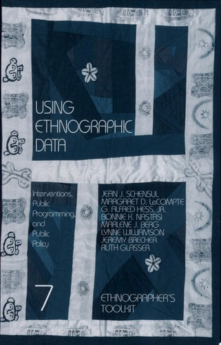 USING ETHNOGRAPHIC DATA: Interventions, Public Programming, and Public Policy (Ethnographer's Toolkit)