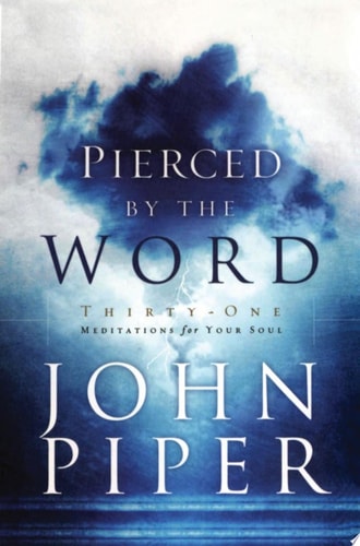 Pierced by the Word Thirty-One Meditations for Your Soul