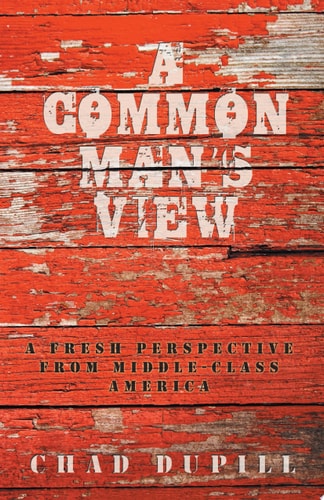 A Common Man's View: A Fresh Perspective from Middle-Class America