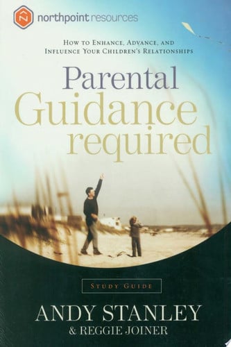 Parental Guidance Required Study Guide: How to Enhance, Advance, and Influence Your Children's Relationships (Northpoint Resources)