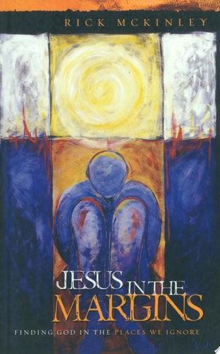 Jesus in the Margins: Finding God in the Places We Ignore