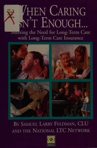 When Caring Isn't Enough...Meeting the Need for Long-Term Care