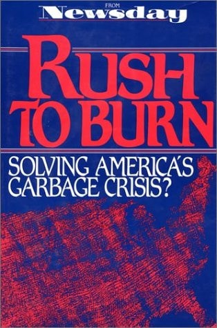 Rush to Burn: Solving America'S Garbage Crisis?