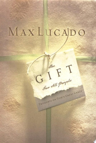 The Gift for All People: Thoughts on God's Great Grace