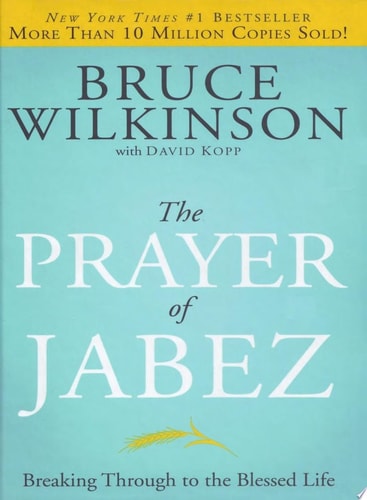 The Prayer of Jabez Breaking Through to the Blessed Life