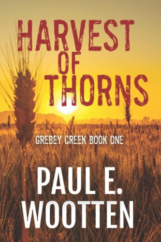 Harvest of Thorns (Grebey Creek Book One)