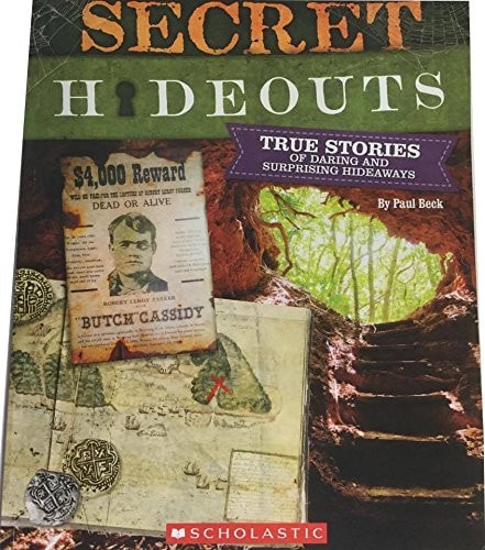 Secret Hideouts; True Stories of Daring and Surprising Hideaways By Paul Beck [Paperback]