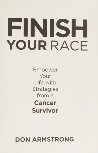 Finish YOUR Race: Empower Your Life with Strategies from A Cancer Survivor