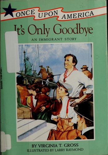 It's Only Goodbye: An Immigrant Story (Once Upon America)