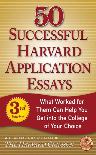 50 Successful Harvard Application Essays, Third Edition