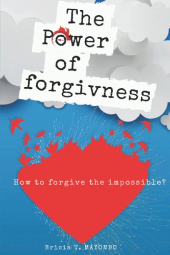 The power of forgiveness: How to overcome unforgiveness?