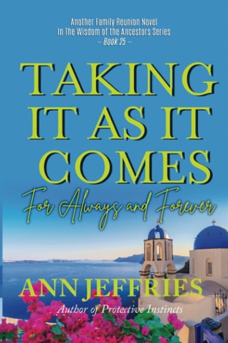 Taking It As It Comes...For Always and Forever (Family Reunion--Wisdom of the Ancestors)
