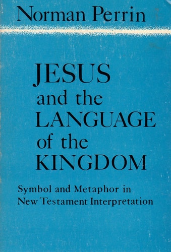 Jesus and the Language of the Kingdom: Symbol and Metaphor in New Testament Interpretation