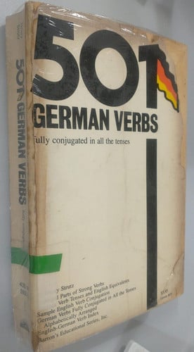 501 German Verbs Fully Conjugated in All the Tenses in a New Easy-to-learn Format, Alphabetically Arranged