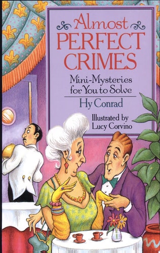 Almost Perfect Crimes: Mini-Mysteries For You To Solve