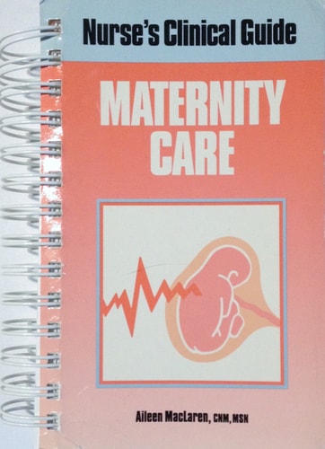 Maternity Care (Nurse's Clinical Guide)