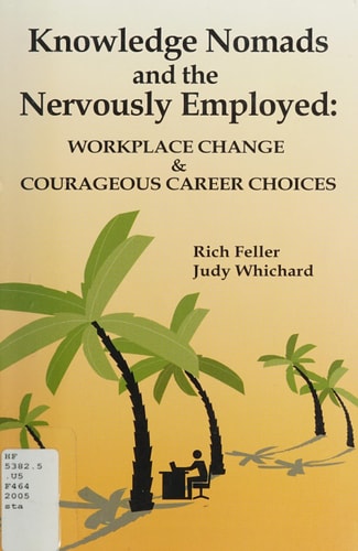 Knowledge Nomads and the Nervously Employed: Workplace Change & Courageous Career Choices