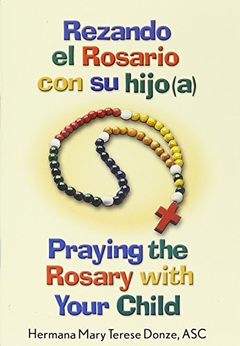 Rezando el Rosario con su hijo (a)/Praying the Rosary with Your Child (Spanish Edition)