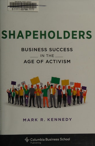 Shapeholders: Business Success in the Age of Activism (Columbia Business School Publishing)