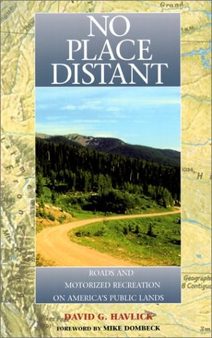 No Place Distant: Roads And Motorized Recreation On America's Public Lands