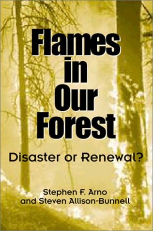 Flames in Our Forest: Disaster Or Renewal?