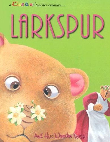 Larkspur: And His Wooden Nose (Kiss a Me Teacher Creature Stories)