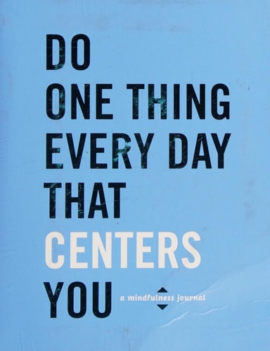 Do One Thing Every Day That Centers You: A Mindfulness Journal (Do One Thing Every Day Journals)
