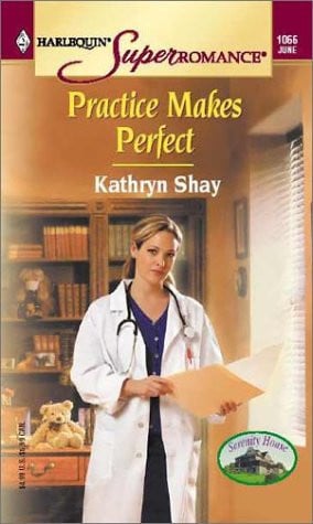 Practice Makes Perfect: Serenity House (Harlequin Superromance No. 1066)