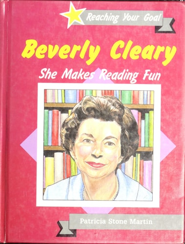 Beverly Cleary: She Makes Reading Fun (Reaching Your Goal Series)