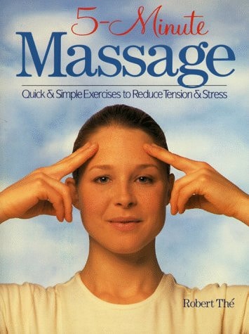 5-Minute Massage: Quick & Simple Exercises To Reduce Tension & Stress