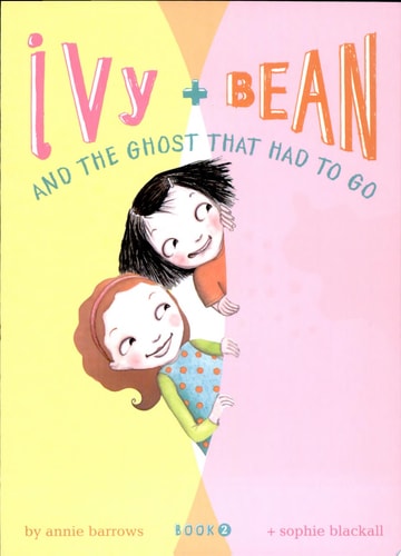 Ivy and Bean and the Ghost that Had to Go (Ivy & Bean, Book 2) (Bk. 2)