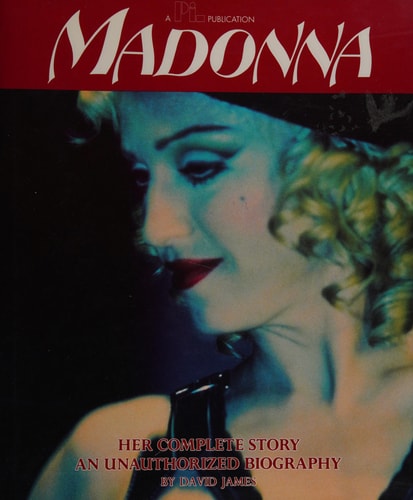 Madonna: Her Complete Story An Unauthorized Biography
