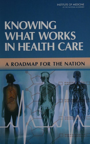 Knowing What Works in Health Care: A Roadmap for the Nation