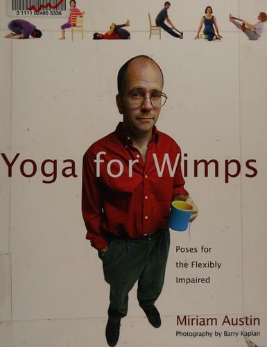 Yoga for Wimps Poses for the Flexibly Impaired