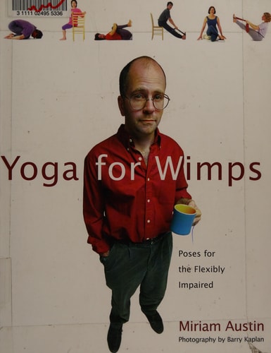 Yoga for Wimps Poses for the Flexibly Impaired