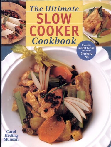 The Ultimate Slow Cooker Cookbook: Flavorful One-Pot Recipes for Your Crockery Pot