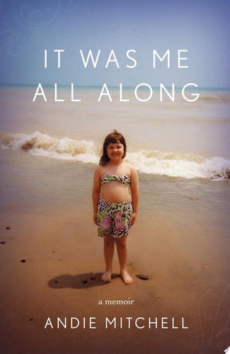 It Was Me All Along: A Memoir