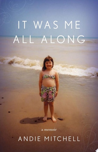 It Was Me All Along: A Memoir