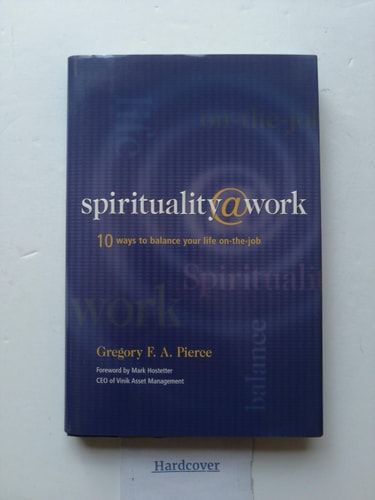 Spirituality at Work: 10 Ways to Balance Your Life On-the-Job