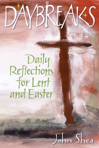 Daybreaks Shea Lent 2008: Daily Reflections for Lent and Easter