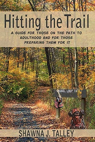 Hitting the Trail: A guide for those on the path to adulthood and for those preparing them for it